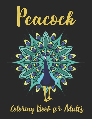 Peacock Coloring Book for Adults: Beautiful Peacock Designs Coloring Book