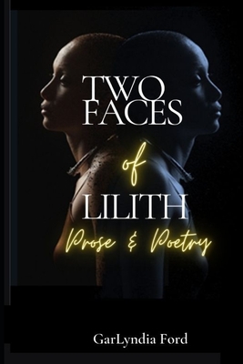 Two Faces of Lilith: Prose & Poetry