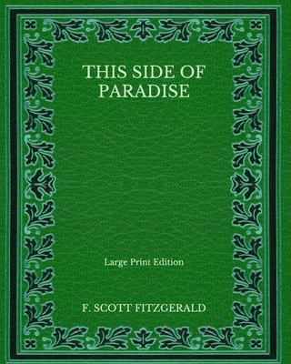 This Side of Paradise - Large Print Edition