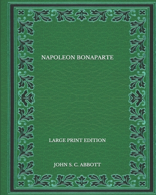 Napoleon Bonaparte - Large Print Edition