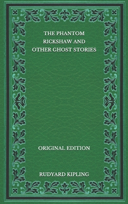 The Phantom Rickshaw and Other Ghost Stories - Original Edition