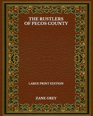 The Rustlers Of Pecos County - Large Print Edition