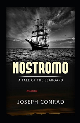 Nostromo, a Tale of the Seaboard Annotated