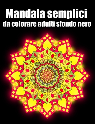 Mandala semplici da colorare adulti sfondo nero: libro 50 mandalas fiori grande semplici to complessi da colorare per adulti antistress