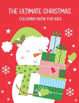 The Ultimate Christmas Coloring Book For Kids: Easy and Cute Christmas Holiday Coloring Designs for Children