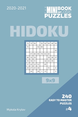The Mini Book Of Logic Puzzles 2020-2021. Hidoku 9x9 - 240 Easy To Master Puzzles. #4