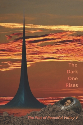 The Dark One Rises: The Plot of Peaceful Valley V