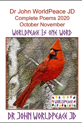 Dr John WorldPeace JD Complete Poems 2020 October, November: WorldPeace Poems