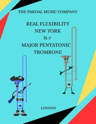 Real Flexibility New York N-7 Major Pentatonic Trombone: London