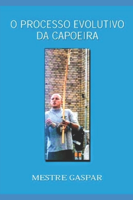 O Processo Evolutivo Da Capoeira
