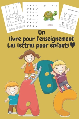 Un livre pour l'enseignement Les lettres pour enfants..☺: Cahier d'écriture de lettres pour les 3 ans et plus: Cahier d'activités pour enfants: