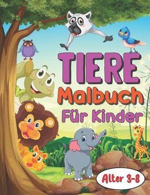 Tiere Malbuch für Kinder Alter 3-8: 50 niedliche Tier-Farbseiten für Kinder