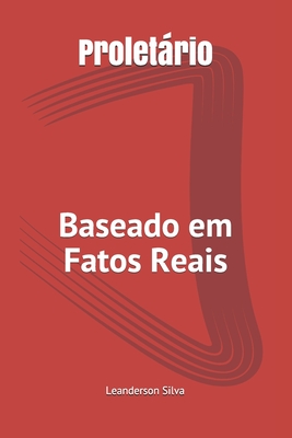 Proletário: Baseado em Fatos Reais