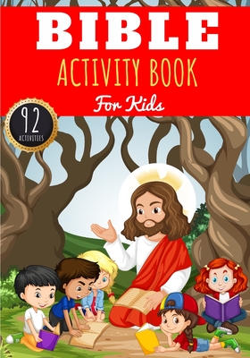 Bible Activity Book: For Kids 4-8 Years Old Boy & Girl - Preschool Activity Book 92 Activities, Games and Puzzles To Discover The History o