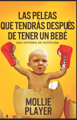 Las peleas que tendr�s despu�s de tener un beb� - una historia de autoyuda: En Espa�ol