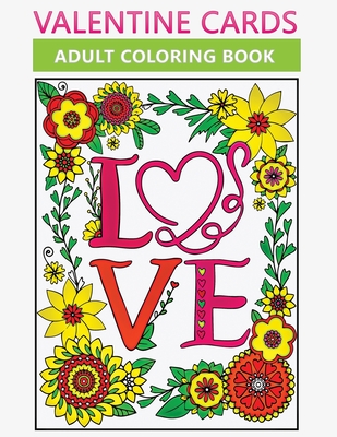 valentine cards adult coloring book: (Coloring Book for Relaxation)