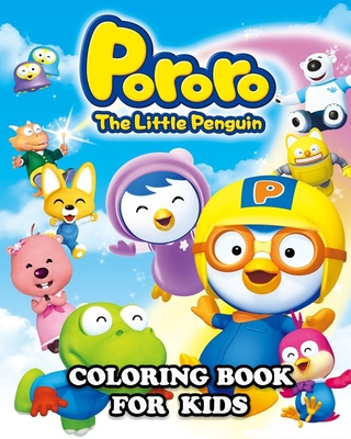 Pororo The Little Penguin Coloring Book for Kids: Great Activity Book to Color All Your Favorite Pororo The Little Penguin Characters