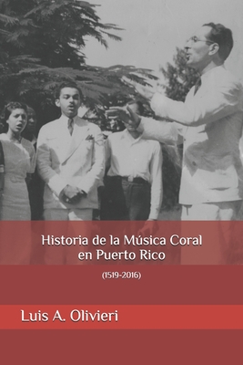 Historia de la Música Coral en Puerto Rico: (1519-2016)