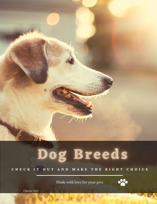 Dog Breeds: Check it out and make the right choice