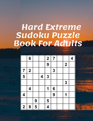 Hard Extreme Sudoku Puzzle Book For Adults: Sudoku Puzzles and Solutions, one Puzzles Per Page (2021 Hard Sudoku Puzzle Books For Adults, Grandparents