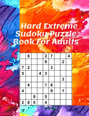 Hard Extreme Sudoku Puzzle Book For Adults: Sudoku Puzzles and Solutions, one Puzzles Per Page (2021 Hard Sudoku Puzzle Books For Adults, Grandparents