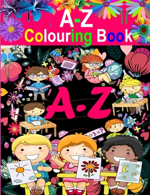 A-Z Colouring Book: Kids, Children, Toddler Children Colouring Book with Alphabet, Animal, Insect, Nature, Pet, Dog, Dinosaur, Flower, Fru