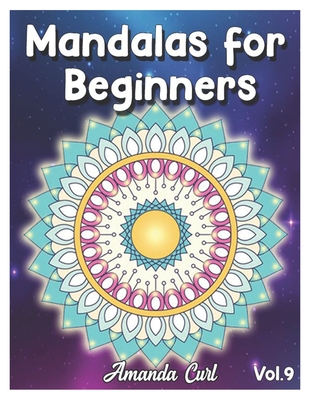 Mandalas for Beginners: An Adult Coloring Book Featuring 50 of the World's Most Beautiful Mandalas for Stress Relief and Relaxation Coloring P