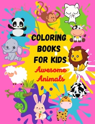 Coloring Books For Kids Awesome Animals: Jumbo coloring books for kids ages 2-6, Funny animals, Easy coloring pages for preschool and kindergarten, To