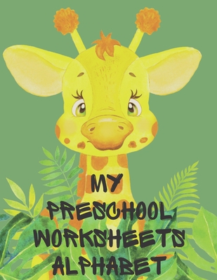 My preschool worksheets Alphabet: Volume 1-Stunning educational workbook, contains; letter practice, write the missing letter, trace the letter and ma