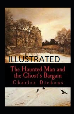 The Haunted Man and the Ghost's Bargain Illustrated