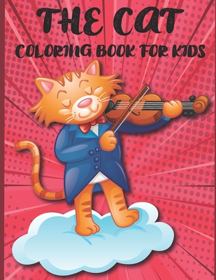 The Cat Coloring Book For Kids: 40 Cute and Funny Images: 8.5x11Inches ( Coloring Book For KIDS )