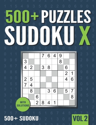 500+ Sudoku X: 500+ Normal and Hard Sudoku X Puzzles with Solutions - Vol. 2
