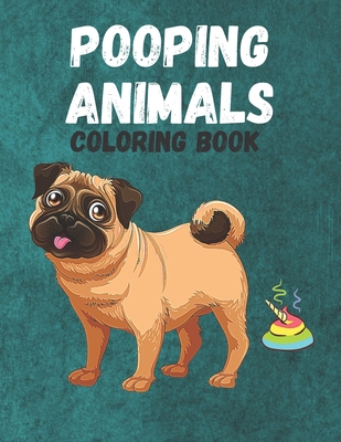 Pooping Animals: A Funny Coloring Book for Adults: An Adult Coloring Book for Animal Lovers for Stress Relief & Relaxation