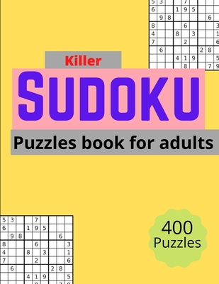 Killer sudoku puzzles book for adults: A big book for 400 killer Sudoku puzzles for adults