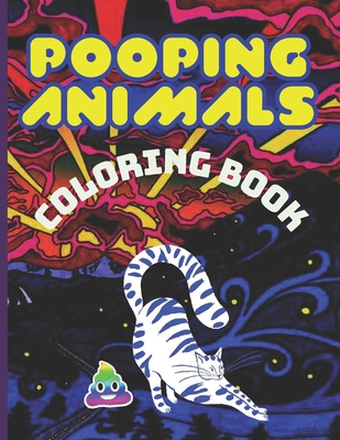 Pooping Animals Coloring Book: a funny coloring book for adults, over 50 pages filled of hight quality animals pooping colouring designs for adults &