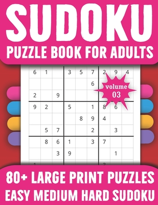Sudoku Puzzle Book For Adults: Sudoku Puzzle Book for Seniors Adults and All Other Puzzle Fans To Enjoy Mix Sudoku Puzzles With Solution (Large Print Edition)