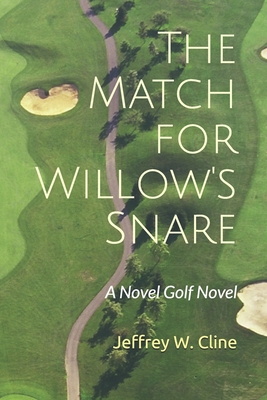 The Match for Willow's Snare: A Novel Golf Novel
