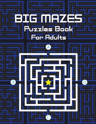 Big Mazes Puzzles Book For Adults: Challenge and Fun for your Brain, Star Mazes, Double Mazes, Quad Mazes Level Mazes Books for Beginner to Expert, Mi