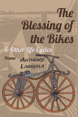 The Blessing of the Bikes & Other Life-Cycles: Poems