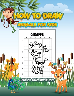 How To Draw Animals For Kids: Learn To Draw Step by Step,50 Amazing Animals Made to Encourage Drawing For Kids ( Activity Book )
