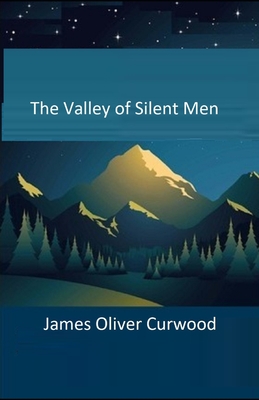 The Valley of Silent Men Illustrated