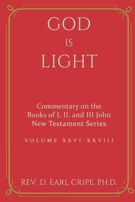 God is Light - Commentary of the Books of I John, II John and III John