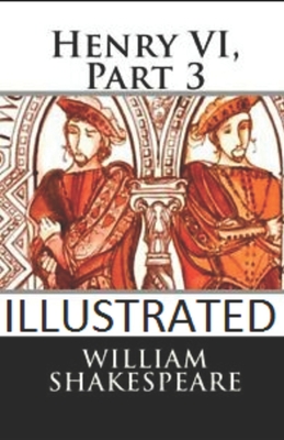 Henry VI, Part 3 Illustrated