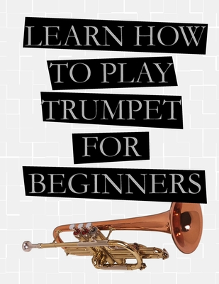 Learn How to Play Trumpet For Beginners