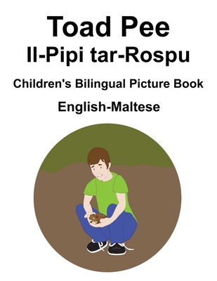 English-Maltese Toad Pee/Il-Pipi tar-Rospu Children's Bilingual Picture Book