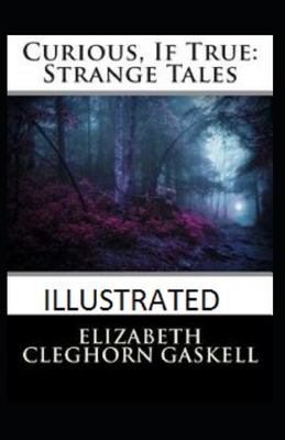 Curious, If True: Strange Tales Illustrated