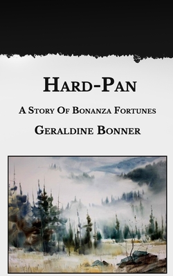 Hard-Pan: A Story Of Bonanza Fortunes
