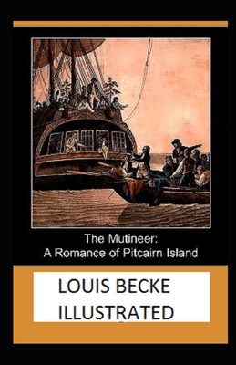 The Mutineer: A Romance of Pitcairn Island Illustrated