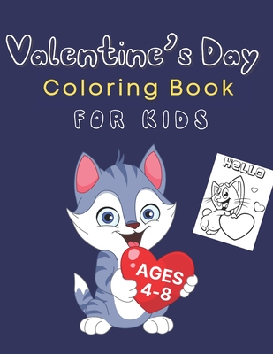 Valentines Day Coloring Book For Kids Ages 4-8: Valentines Day Coloring Book - Awesome Gifts For Kids, Toddlers, Boys, Girls, Preschool - Valentine's