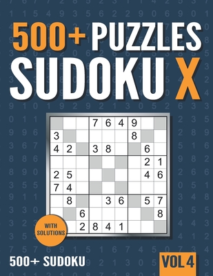 500+ Sudoku X: 500+ Normal and Hard Sudoku X Puzzles with Solutions - Vol. 4